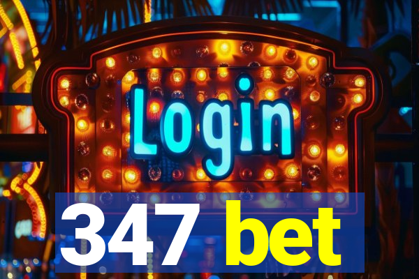 347 bet